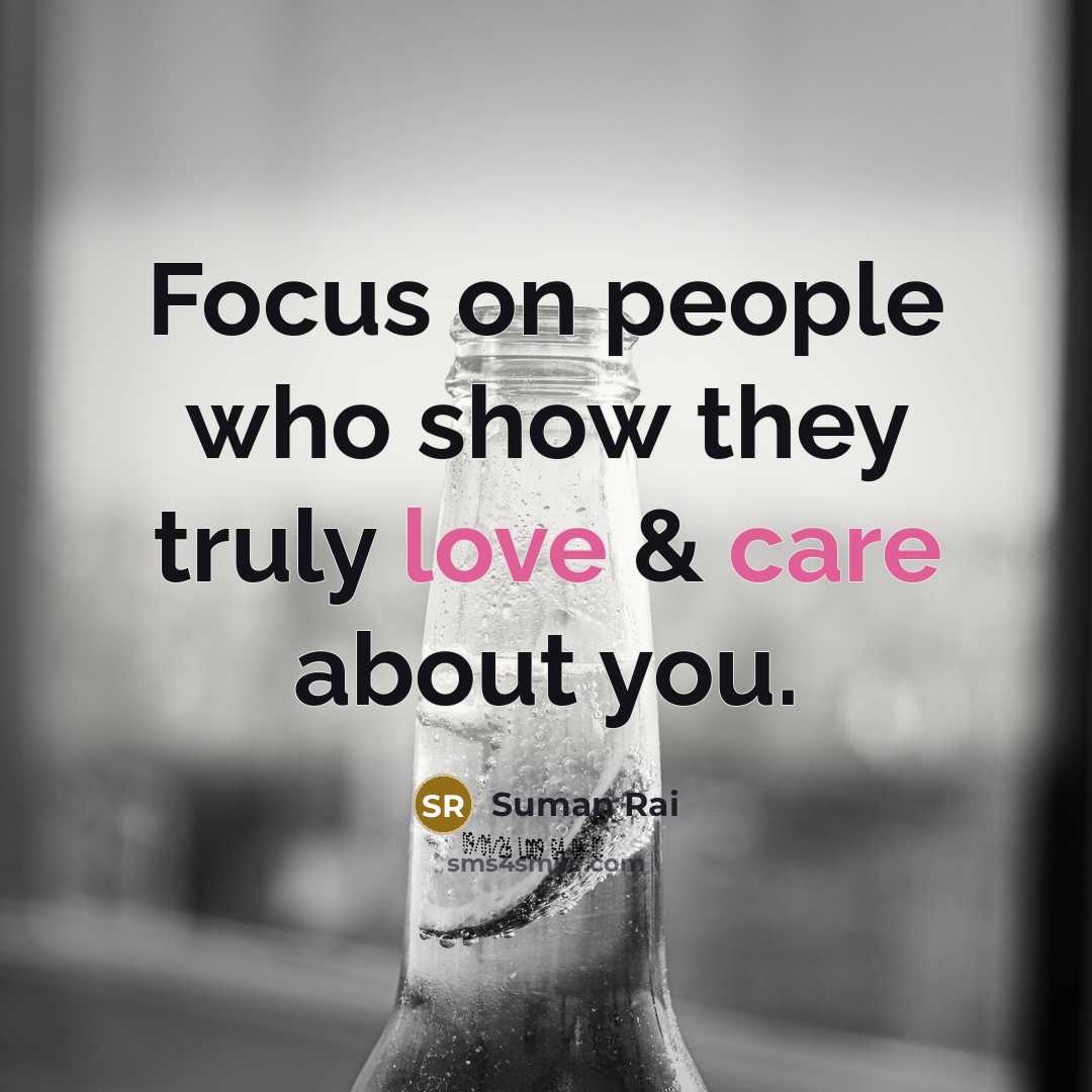 “Focus on people who show they truly love & care about you.” quote by Suman Rai