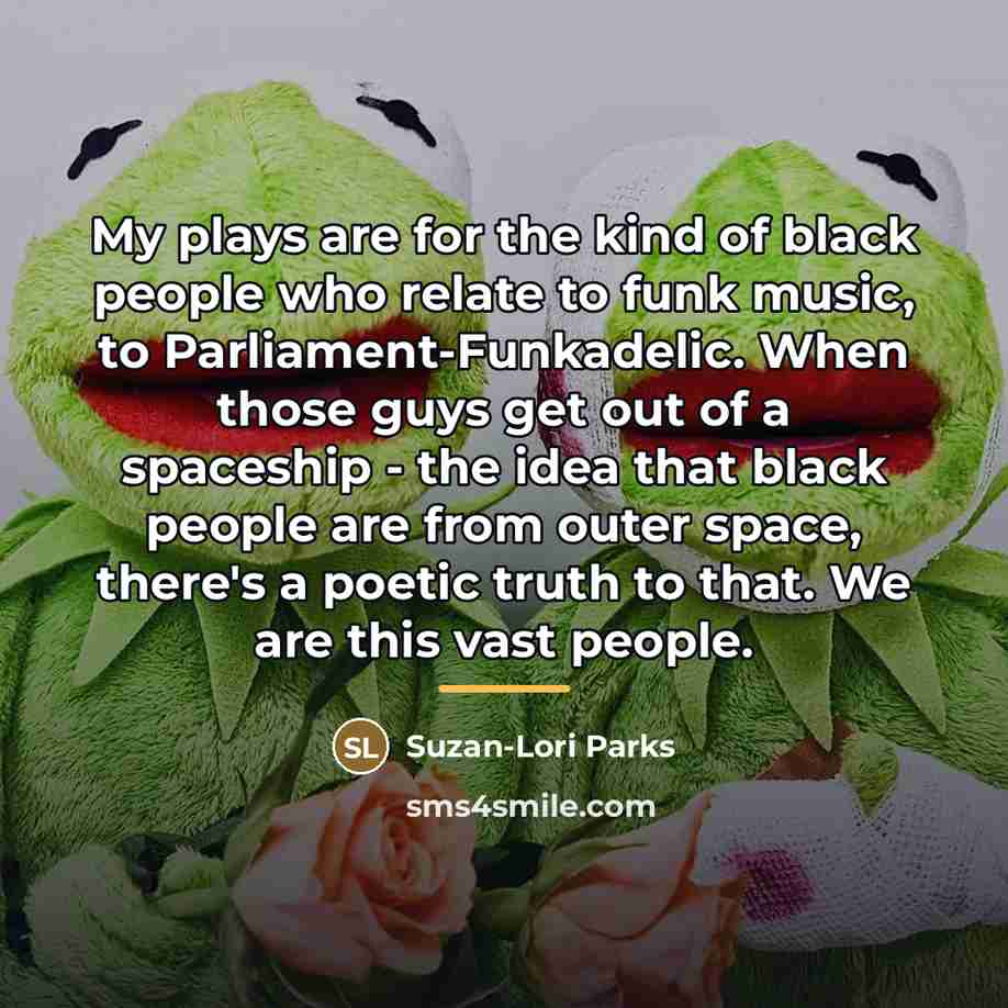 “My plays are for the kind of black people who…” quote by Suzan-Lori Parks