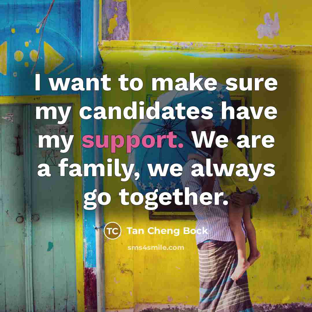 “I want to make sure my candidates have my support.…” quote by Tan Cheng Bock