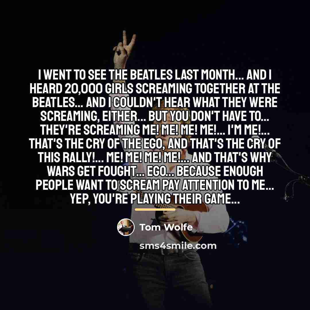“I went to see the Beatles last month... And I…” quote by Tom Wolfe