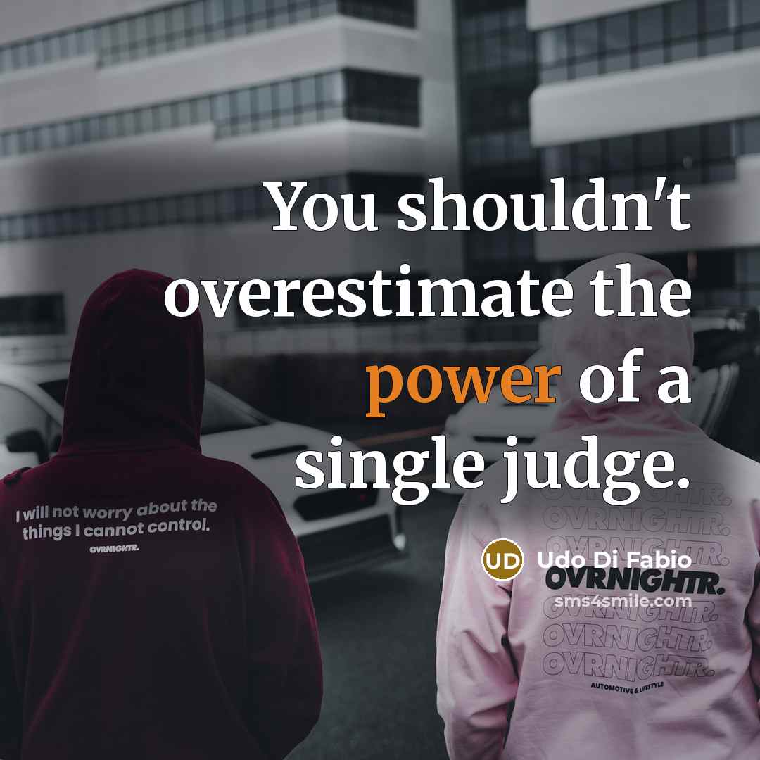“You shouldn't overestimate the power of a single judge.…” quote by Udo Di Fabio
