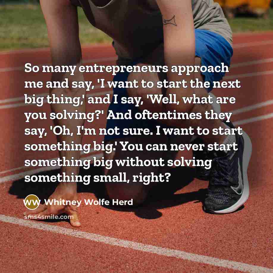 “So many entrepreneurs approach me and say, 'I want to…” quote by Whitney Wolfe Herd