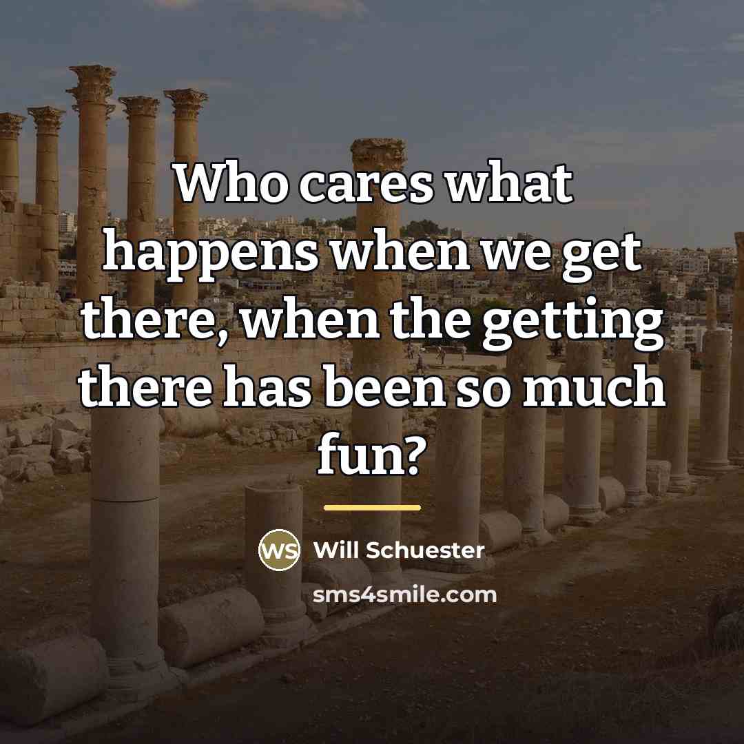 “Who cares what happens when we get there, when the…” quote by Will Schuester