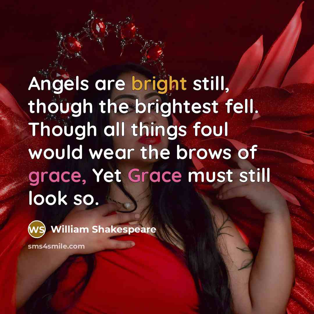 “Angels are bright still, though the brightest fell. Though all…” quote by William Shakespeare