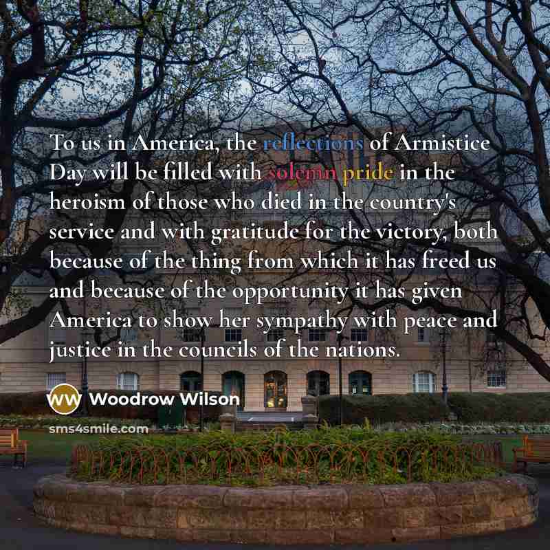“To us in America, the reflections of Armistice Day will…” quote by Woodrow Wilson