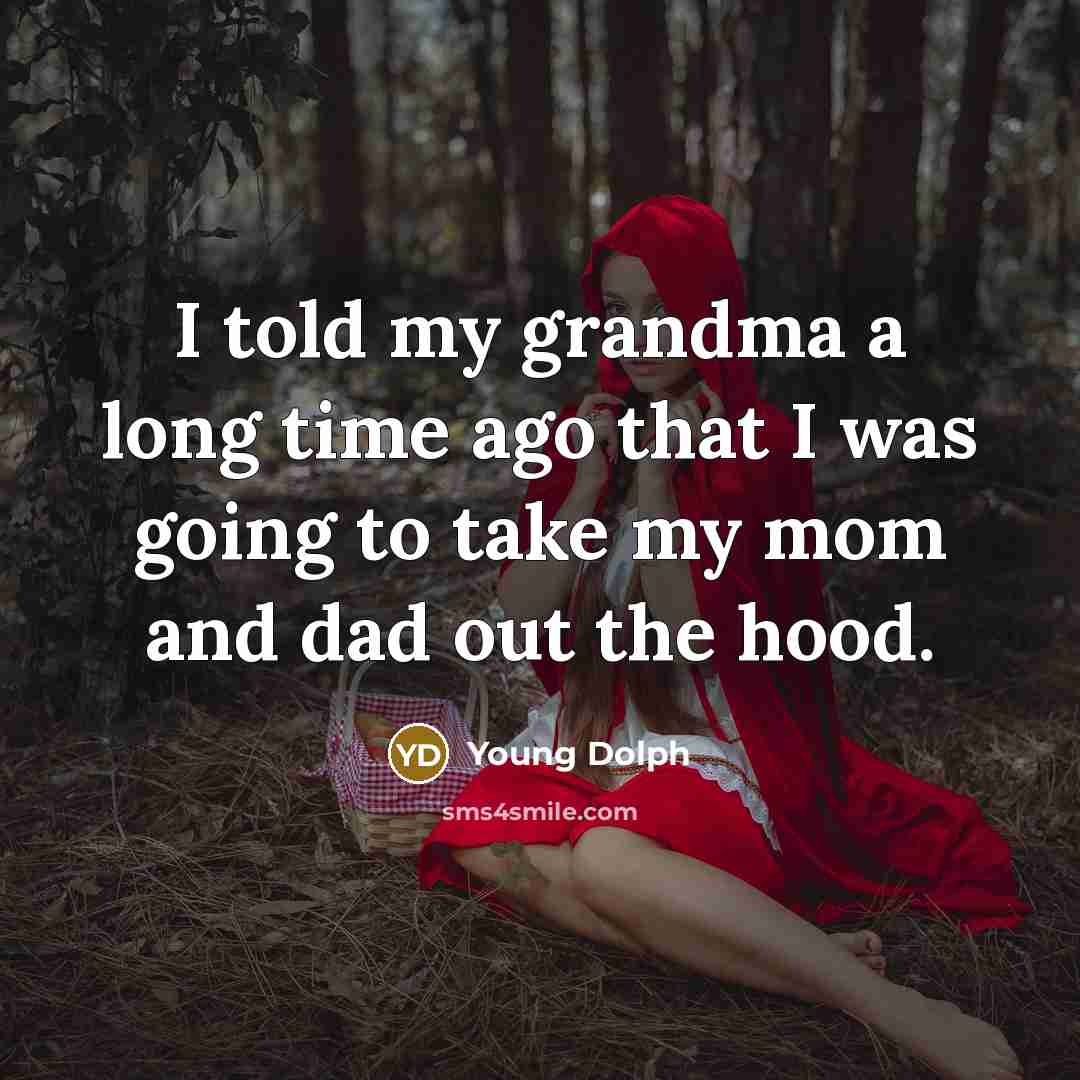 “I told my grandma a long time ago that I…” quote by Young Dolph