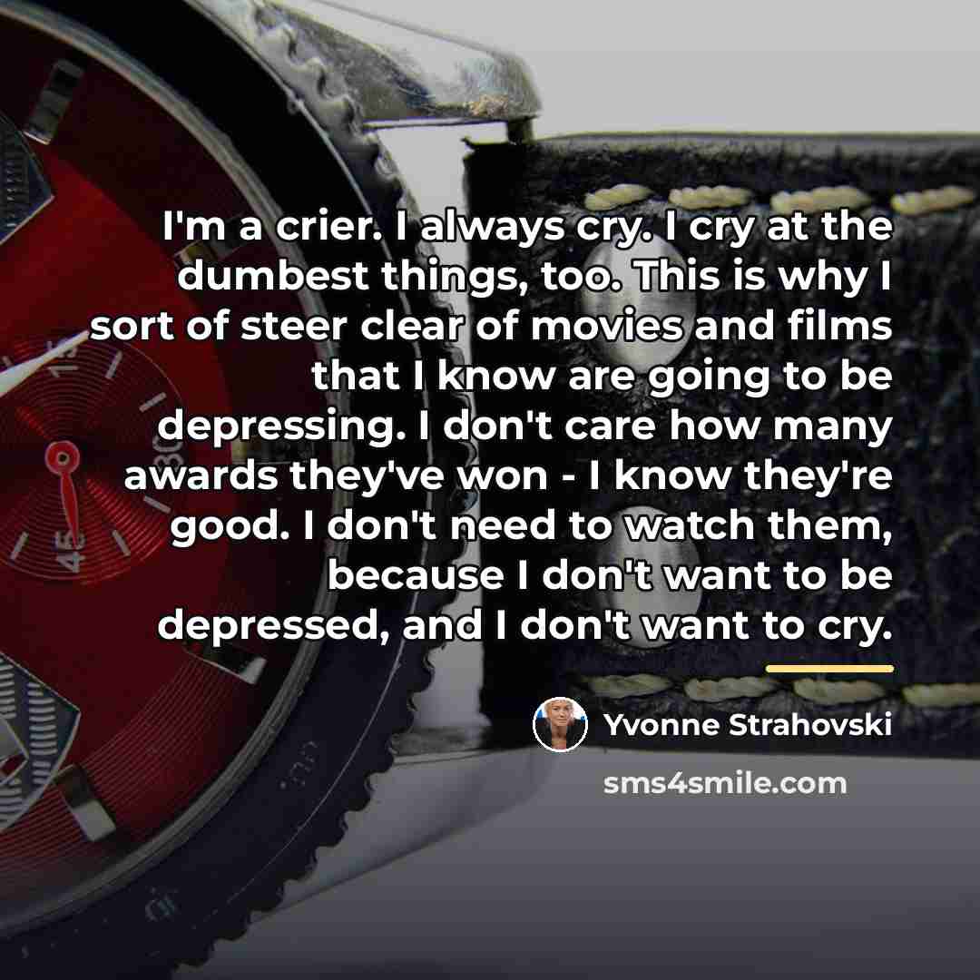 “I'm a crier. I always cry. I cry at the…” quote by Yvonne Strahovski