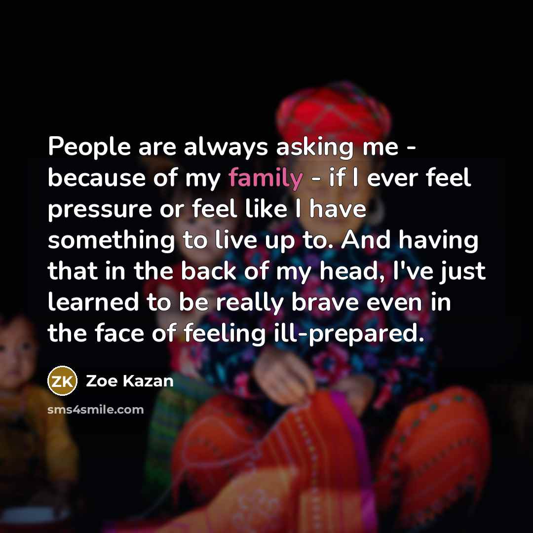“People are always asking me - because of my family…” quote by Zoe Kazan