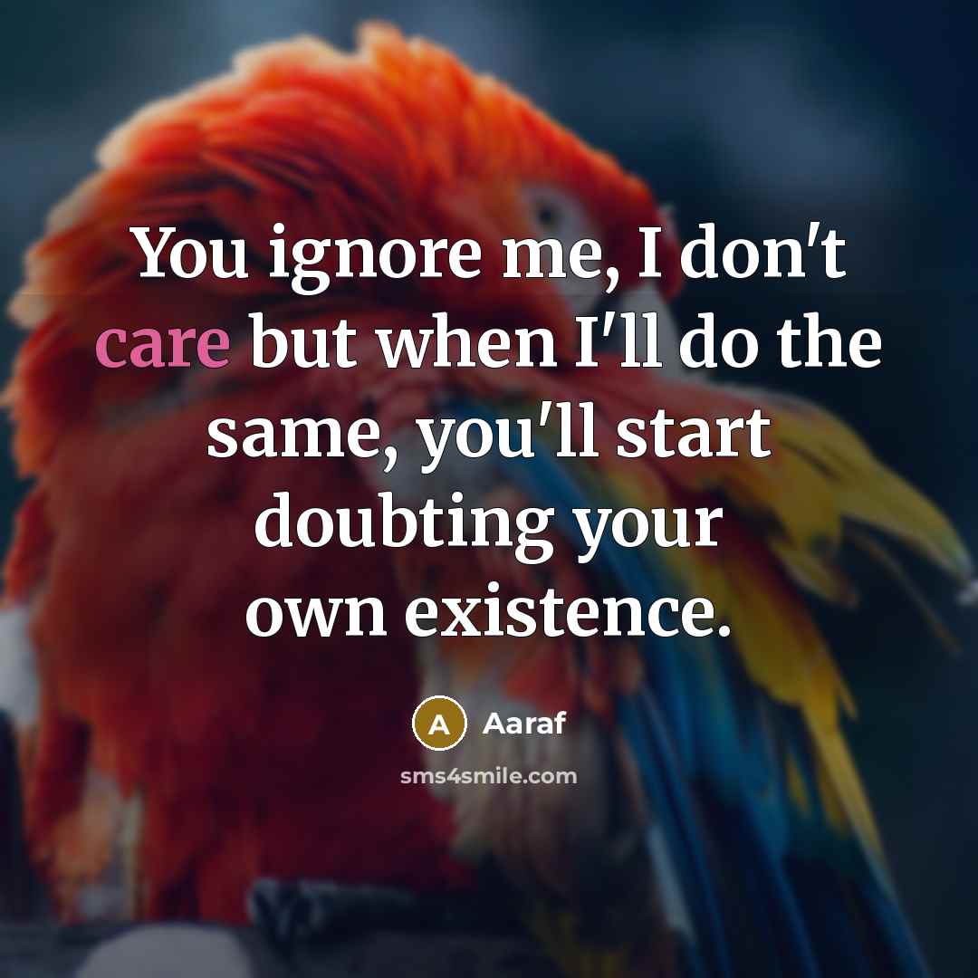 “You ignore me, I don't care but when I'll do…” quote by Aaraf