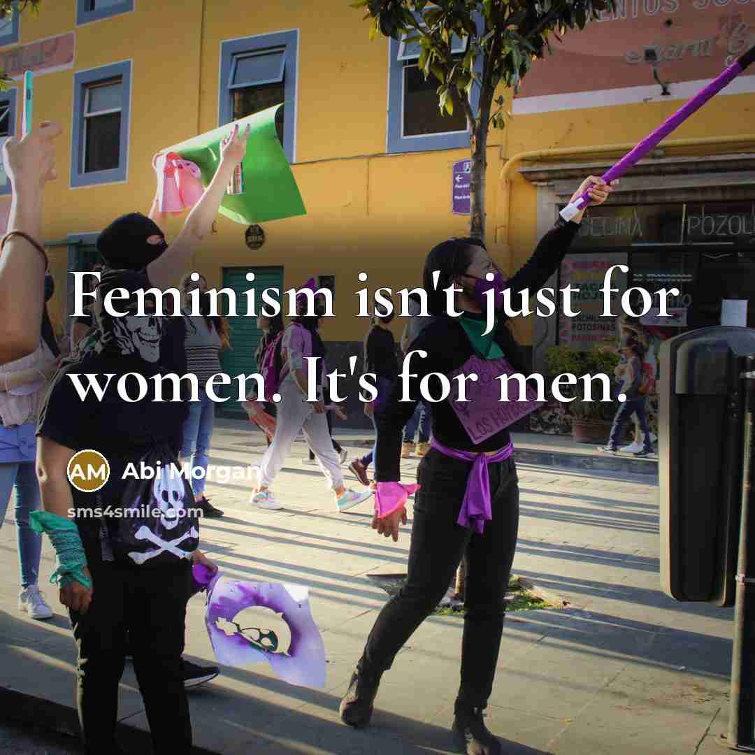 “Feminism isn't just for women. It's for men.…” quote by Abi Morgan