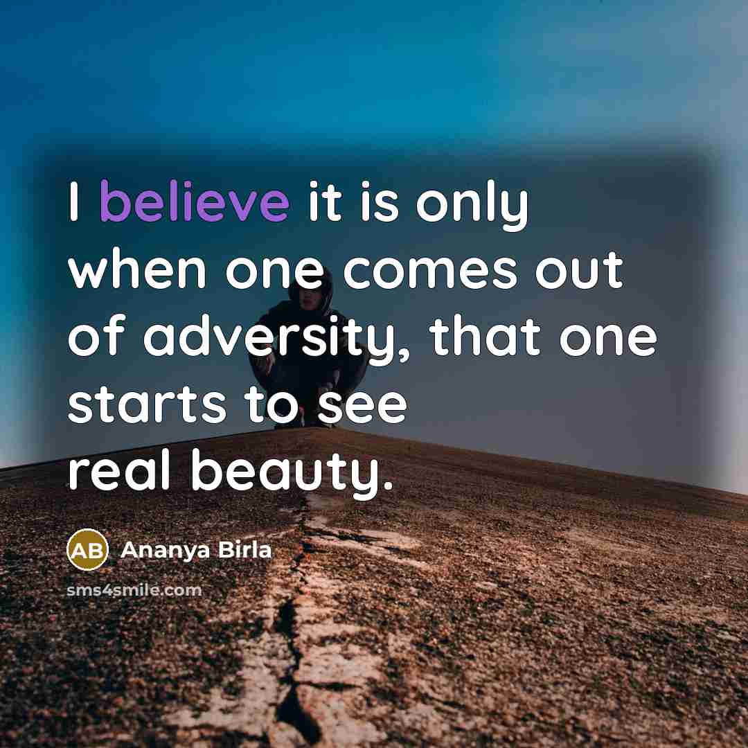 “I believe it is only when one comes out of…” quote by Ananya Birla