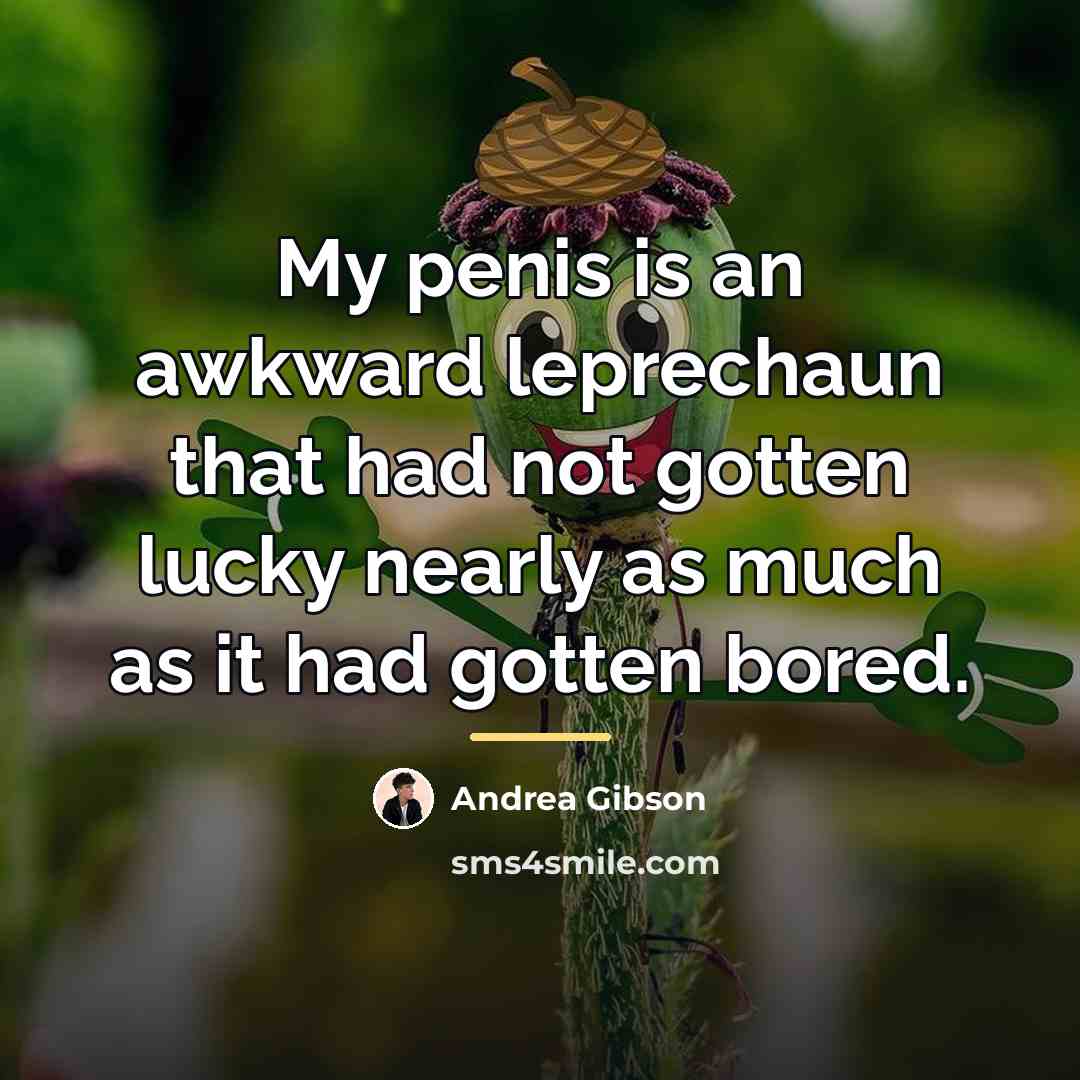“My penis is an awkward leprechaun that had not gotten…” quote by Andrea Gibson
