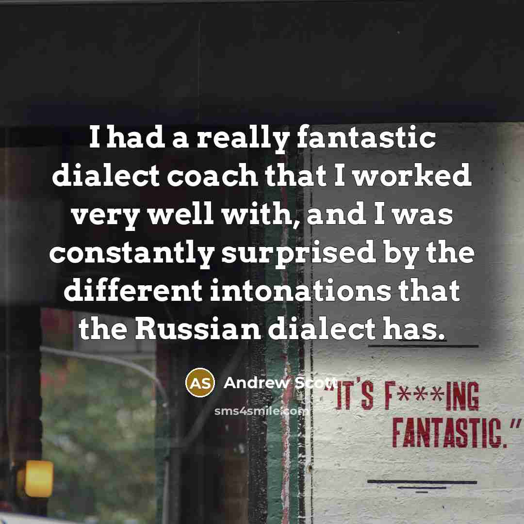 “I had a really fantastic dialect coach that I worked…” quote by Andrew Scott