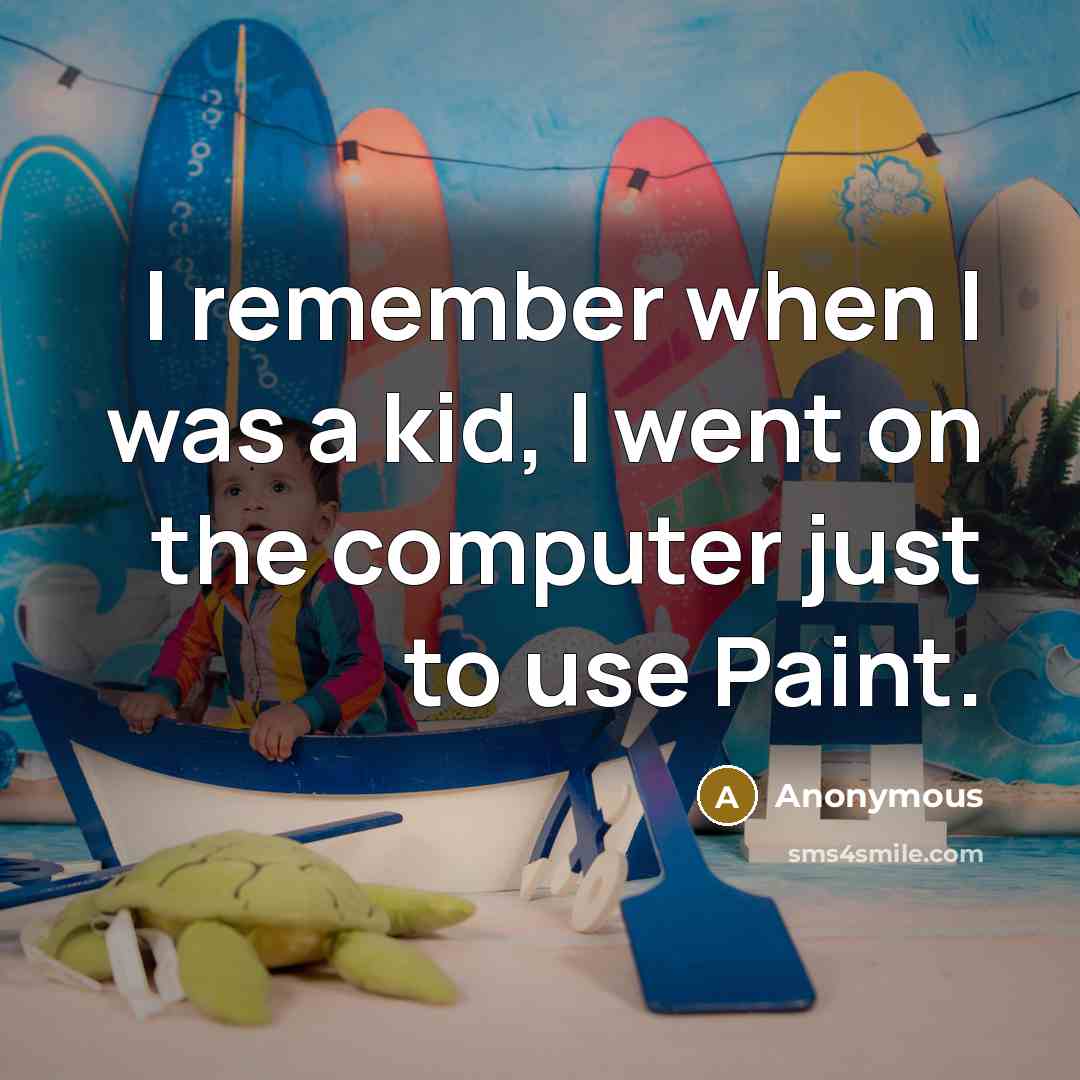 “I remember when I was a kid, I went on…” quote by Anonymous