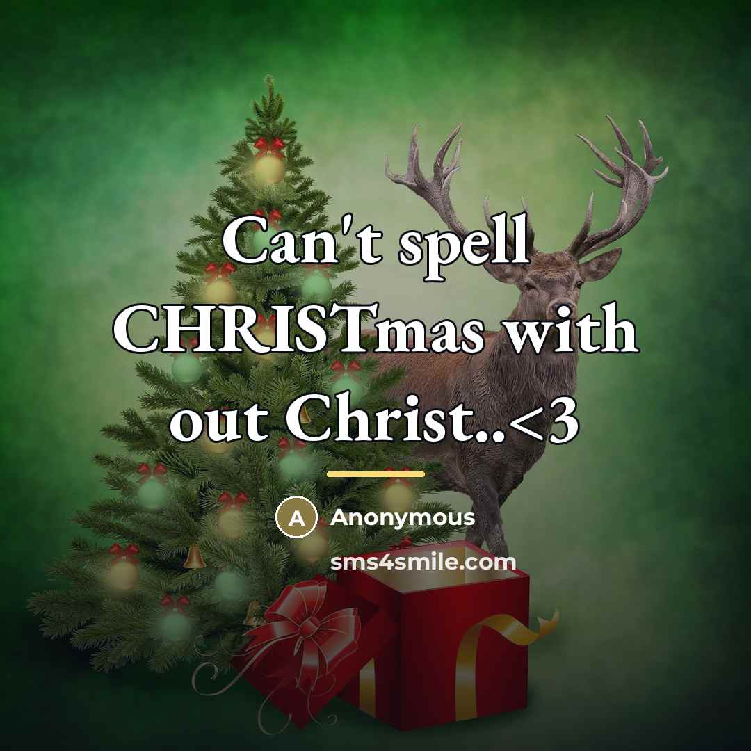 “Can't spell CHRISTmas with out Christ..…” quote by Anonymous