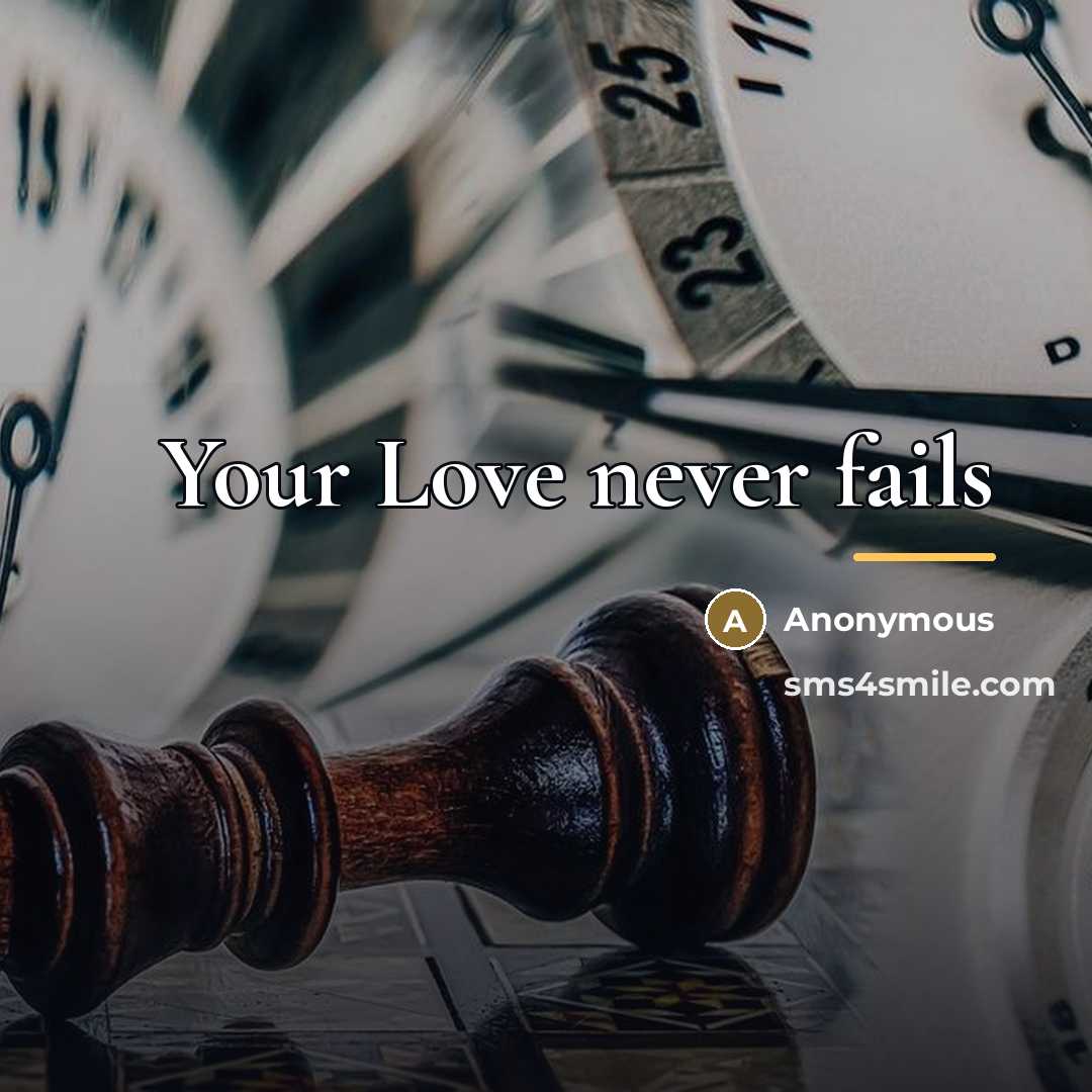 “Your Love never fails…” quote by Anonymous