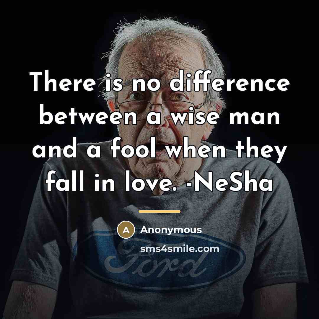 “There is no difference between a wise man and a…” quote by Anonymous