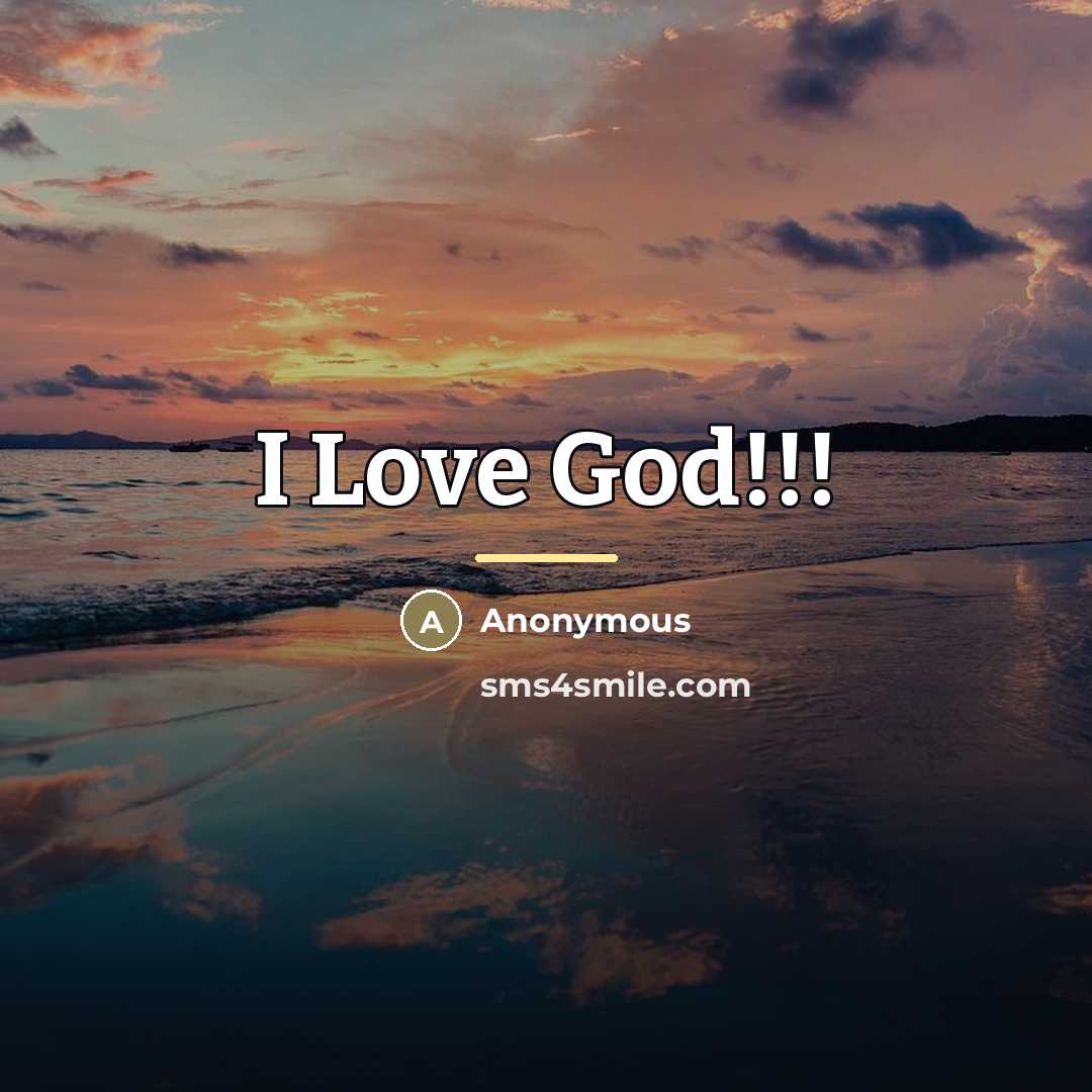 “I Love God!!!…” quote by Anonymous
