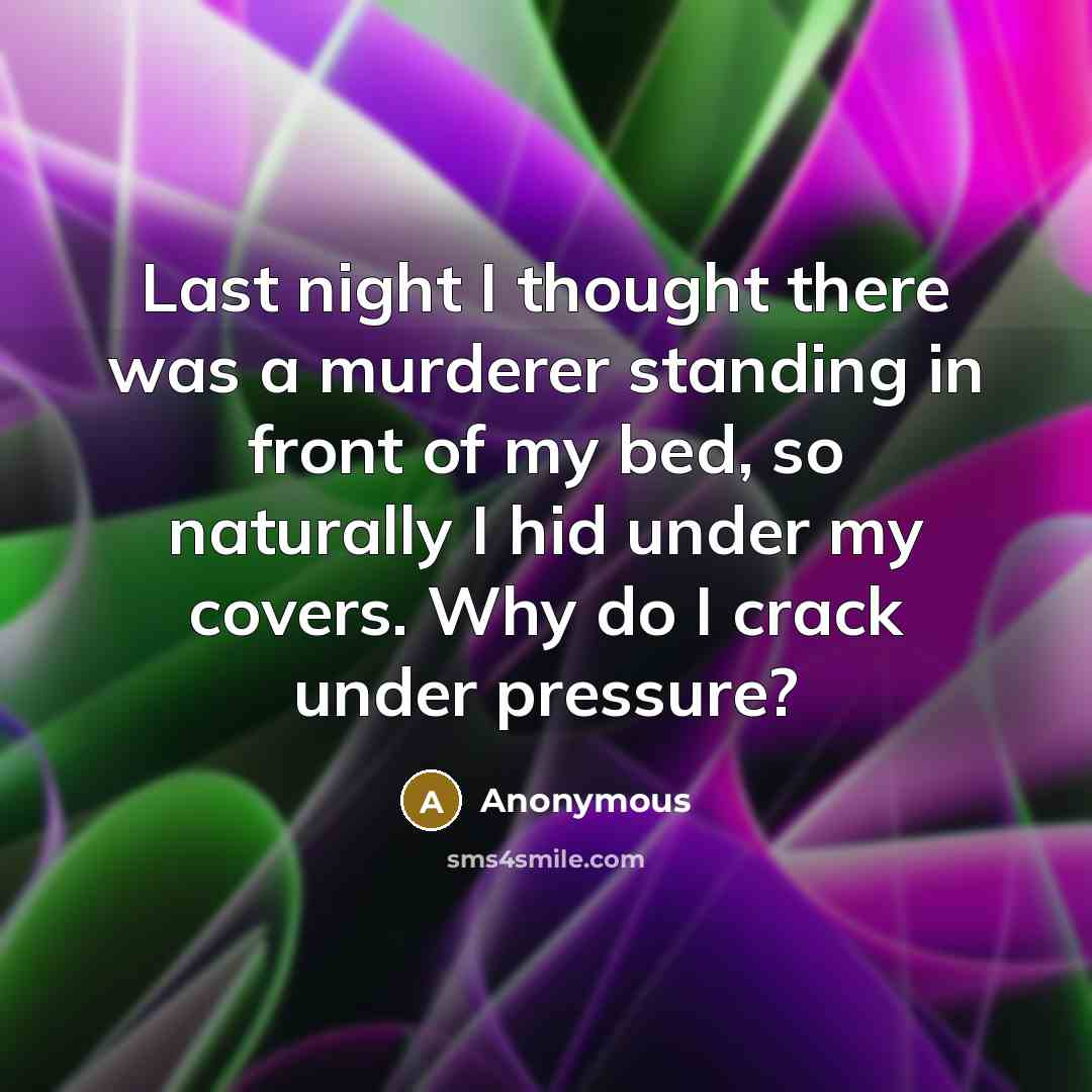 “Last night I thought there was a murderer standing in…” quote by Anonymous