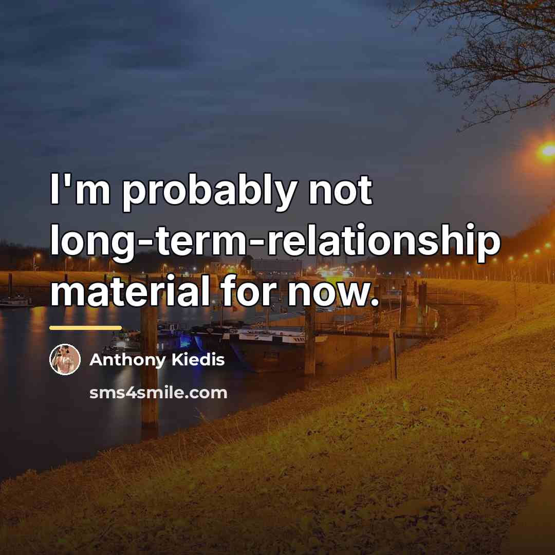 “I'm probably not long-term-relationship material for now.…” quote by Anthony Kiedis