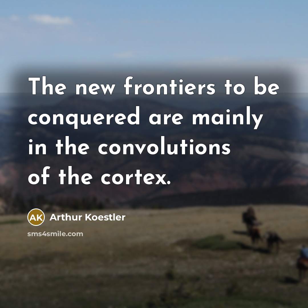 “The new frontiers to be conquered are mainly in the…” quote by Arthur Koestler