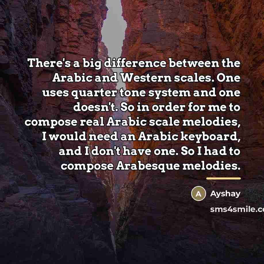 “There's a big difference between the Arabic and Western scales.…” quote by Ayshay