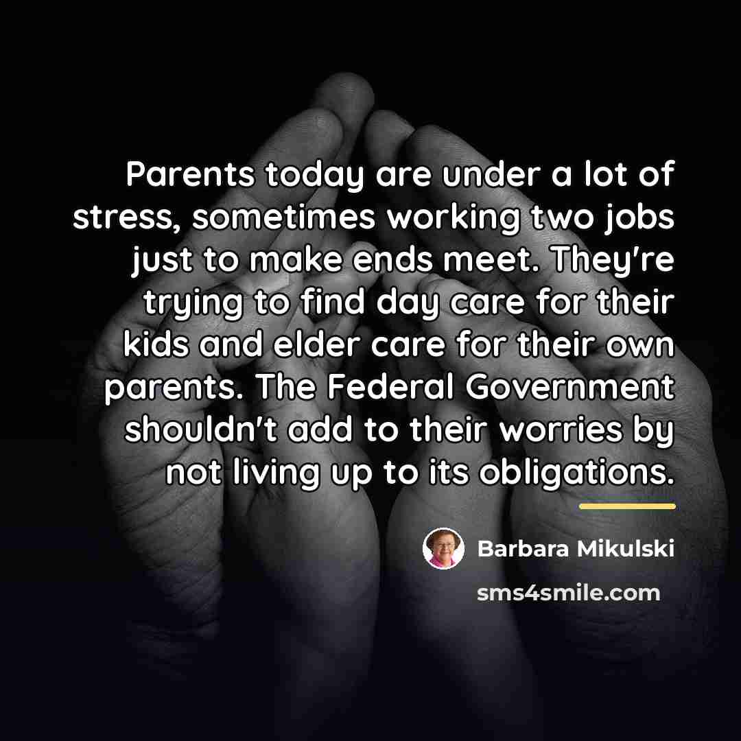 “Parents today are under a lot of stress, sometimes working…” quote by Barbara Mikulski