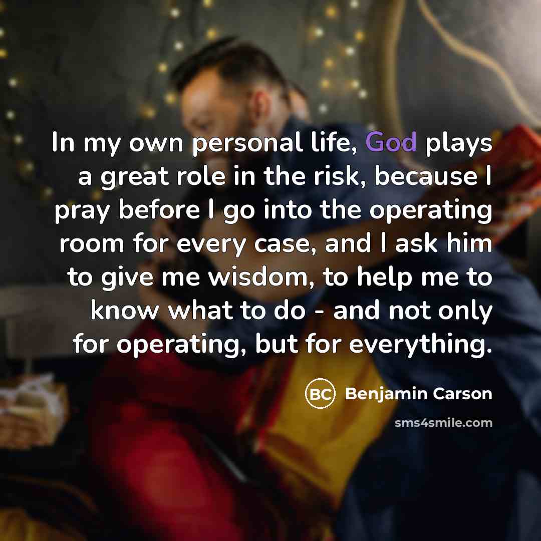 “In my own personal life, God plays a great role…” quote by Benjamin Carson