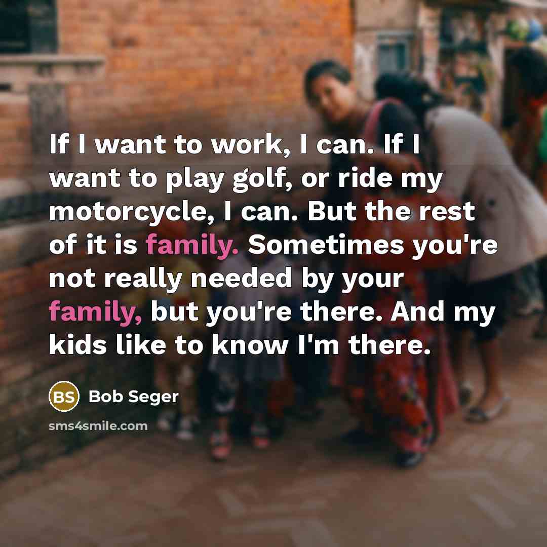 “If I want to work, I can. If I want…” quote by Bob Seger