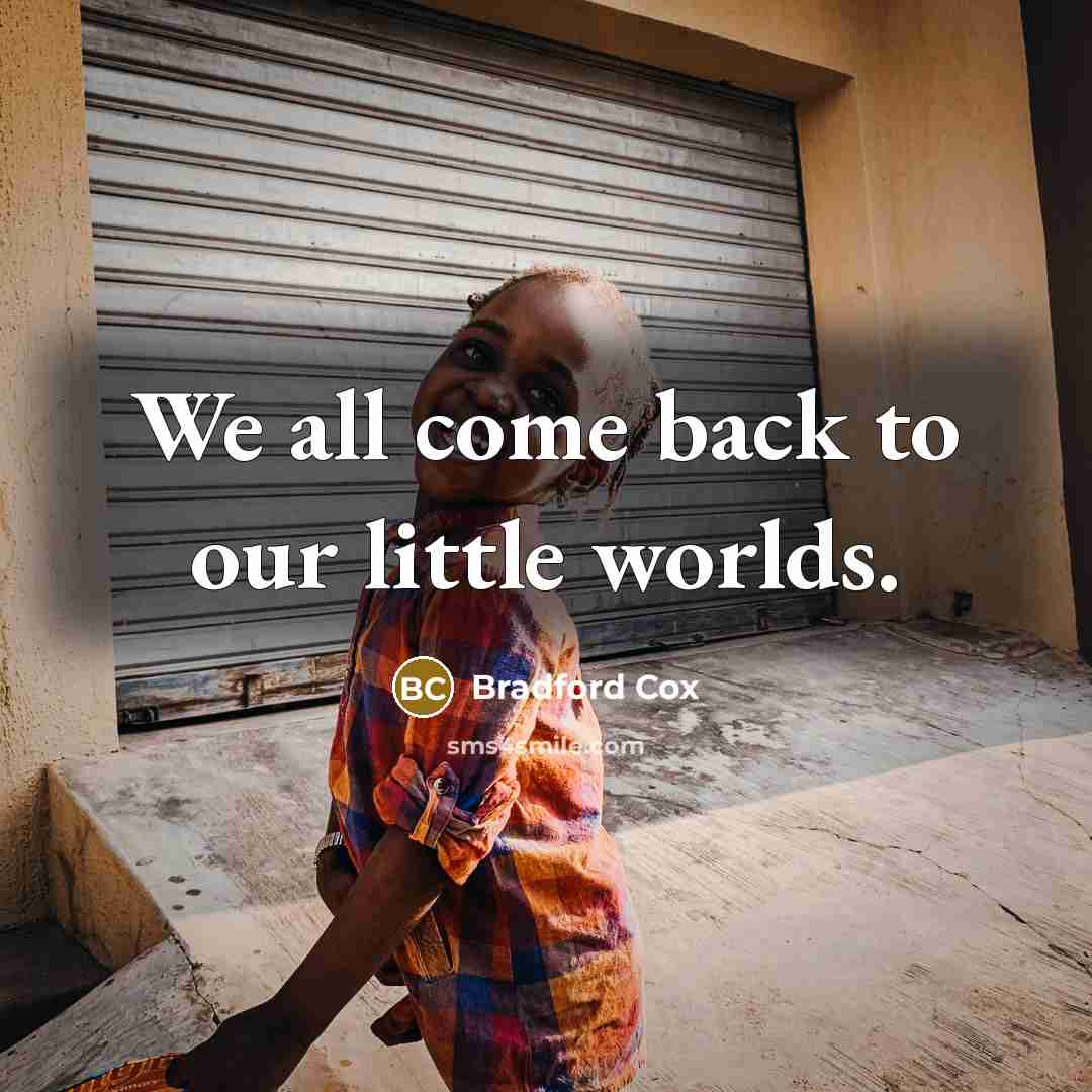 “We all come back to our little worlds.” quote by Bradford Cox