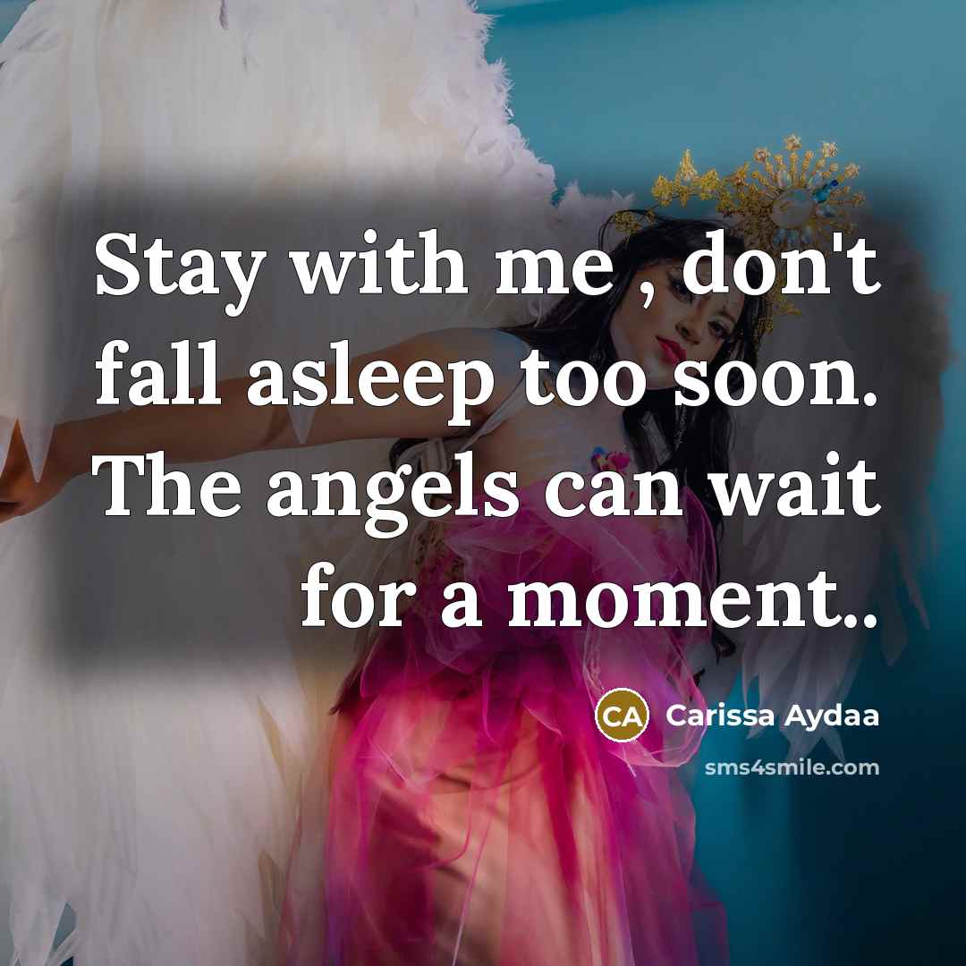 “Stay with me , don't fall asleep too soon. The…” quote by Carissa Aydaa