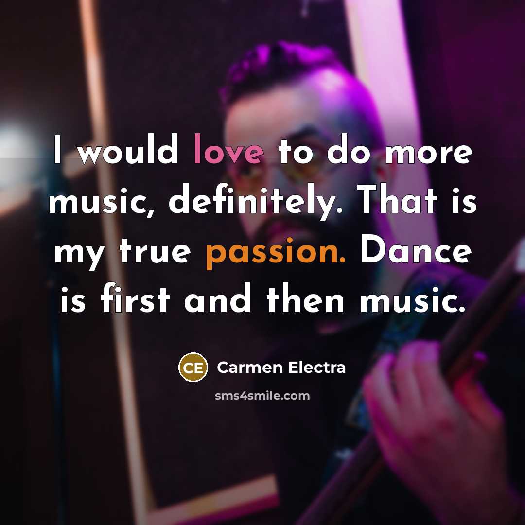 “I would love to do more music, definitely. That is…” quote by Carmen Electra