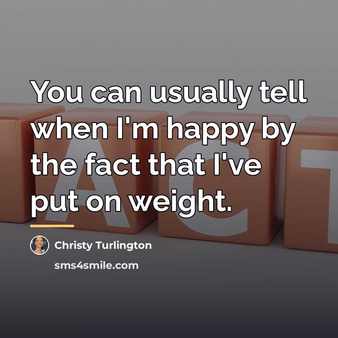 “You can usually tell when I'm happy by the fact…” quote by Christy Turlington