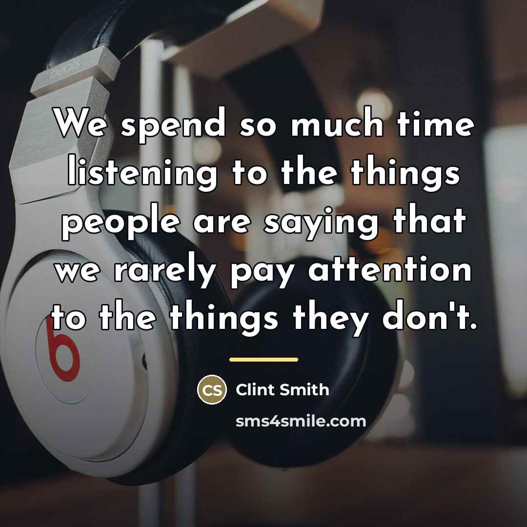 “We spend so much time listening to the things people…” quote by Clint Smith