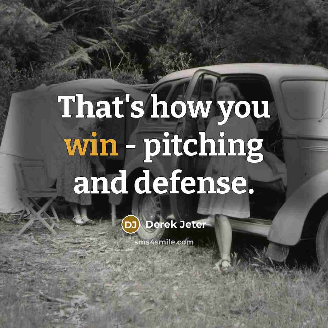 “That's how you win - pitching and defense.…” quote by Derek Jeter