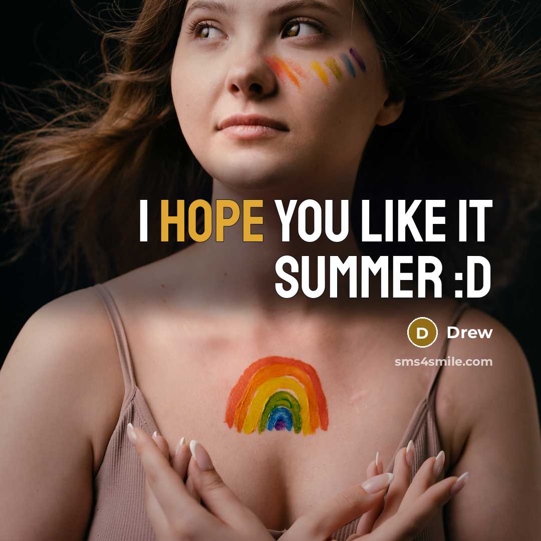 “I hope you like it summer :D” quote by Drew