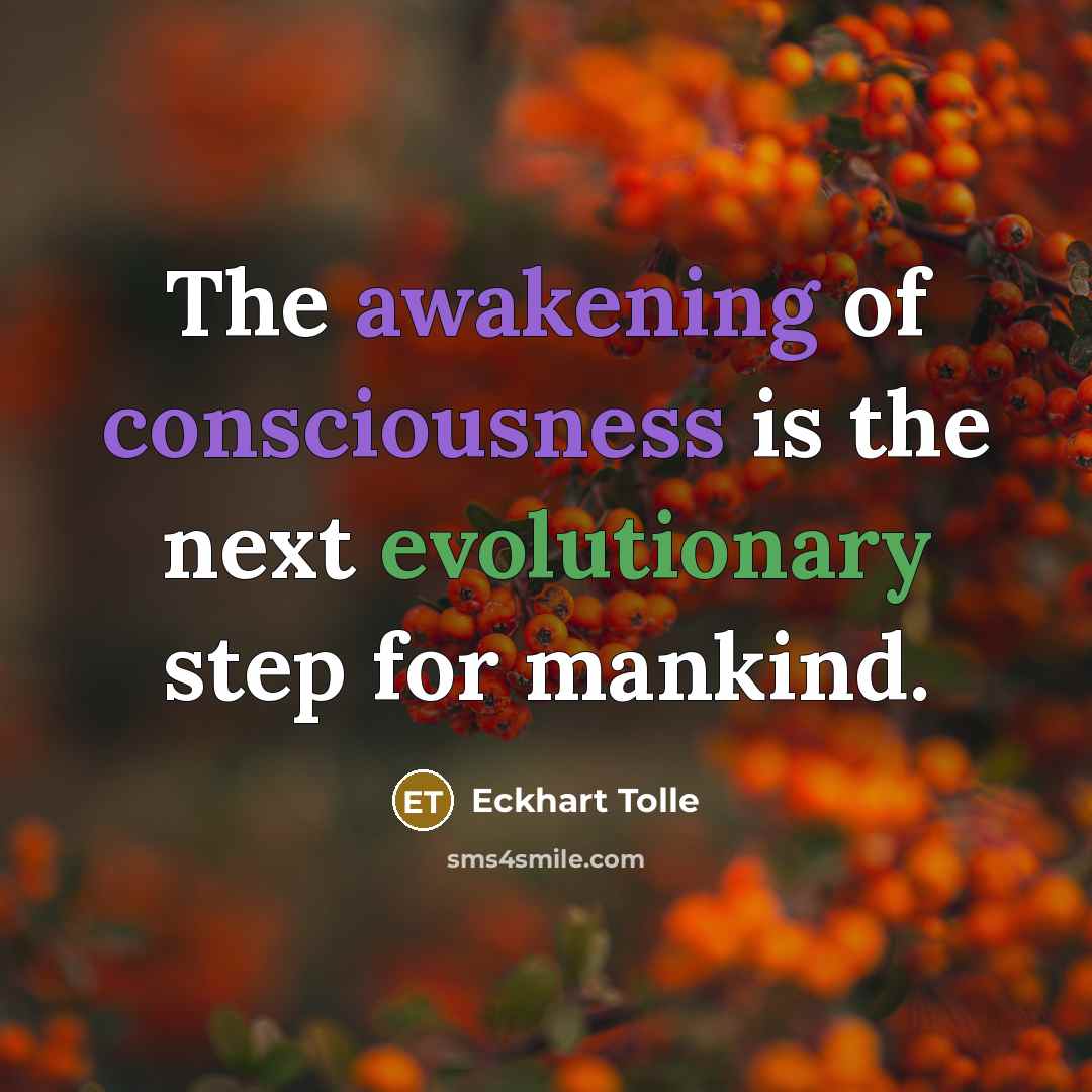 “The awakening of consciousness is the next evolutionary step for…” quote by Eckhart Tolle