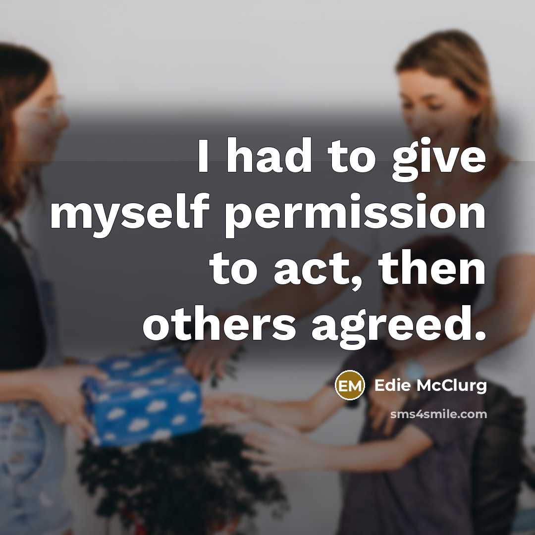 “I had to give myself permission to act, then others…” quote by Edie McClurg