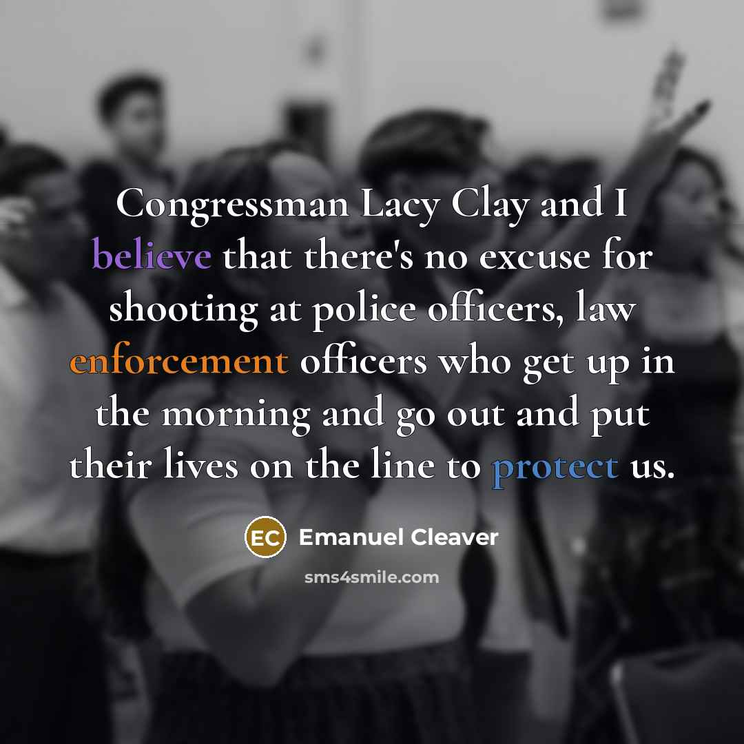 “Congressman Lacy Clay and I believe that there's no excuse…” quote by Emanuel Cleaver