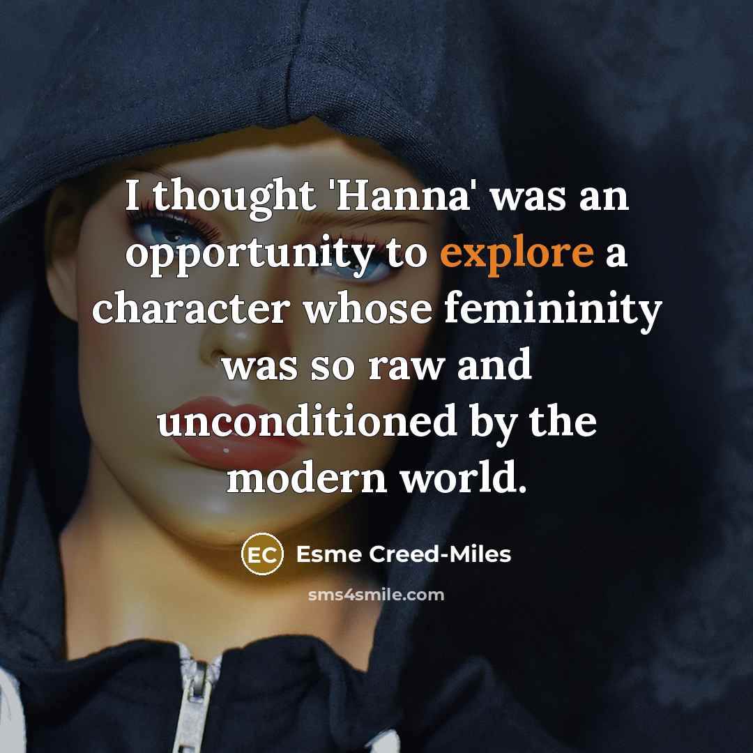 “I thought 'Hanna' was an opportunity to explore a character…” quote by Esme Creed-Miles