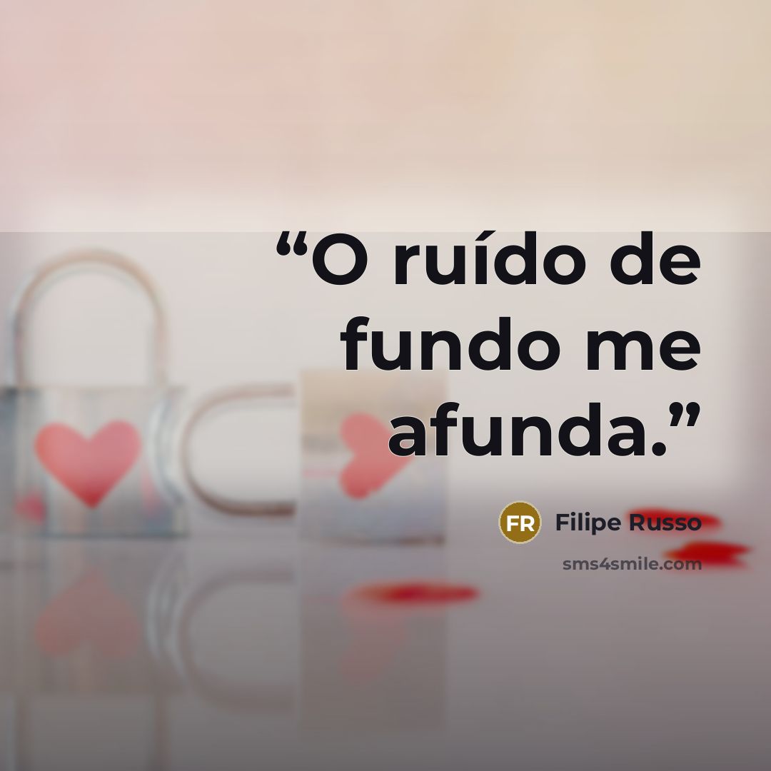 “O ruído de fundo me afunda.” quote by Filipe Russo