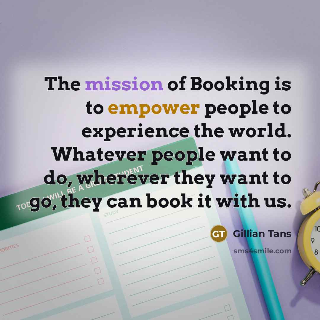 “The mission of Booking is to empower people to experience…” quote by Gillian Tans