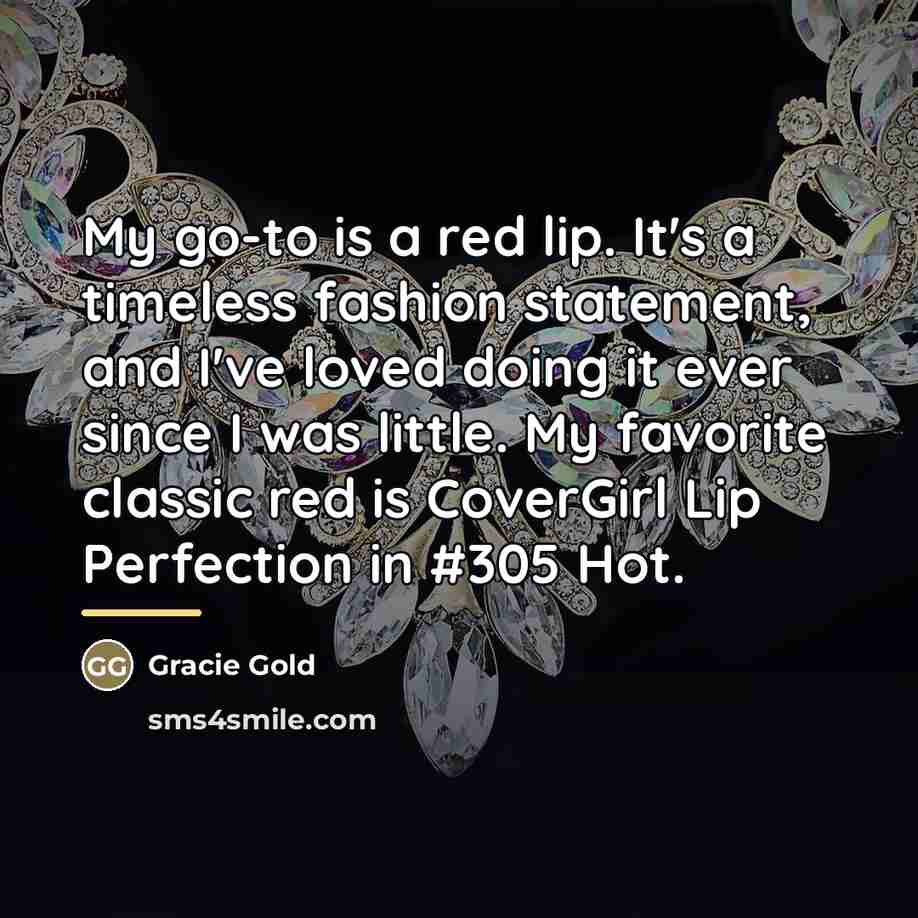 “My go-to is a red lip. It's a timeless fashion…” quote by Gracie Gold