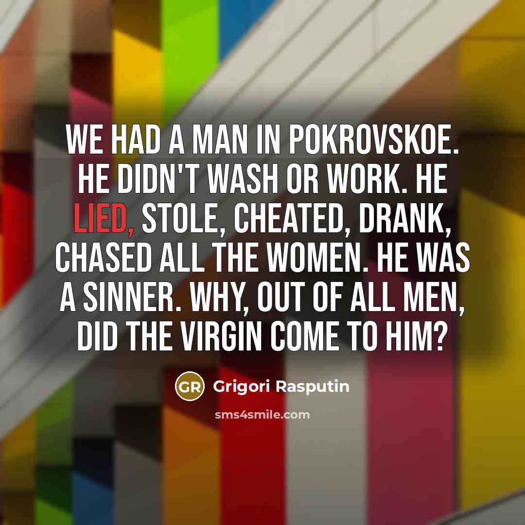 “We had a man in Pokrovskoe. He didn't wash or…” quote by Grigori Rasputin