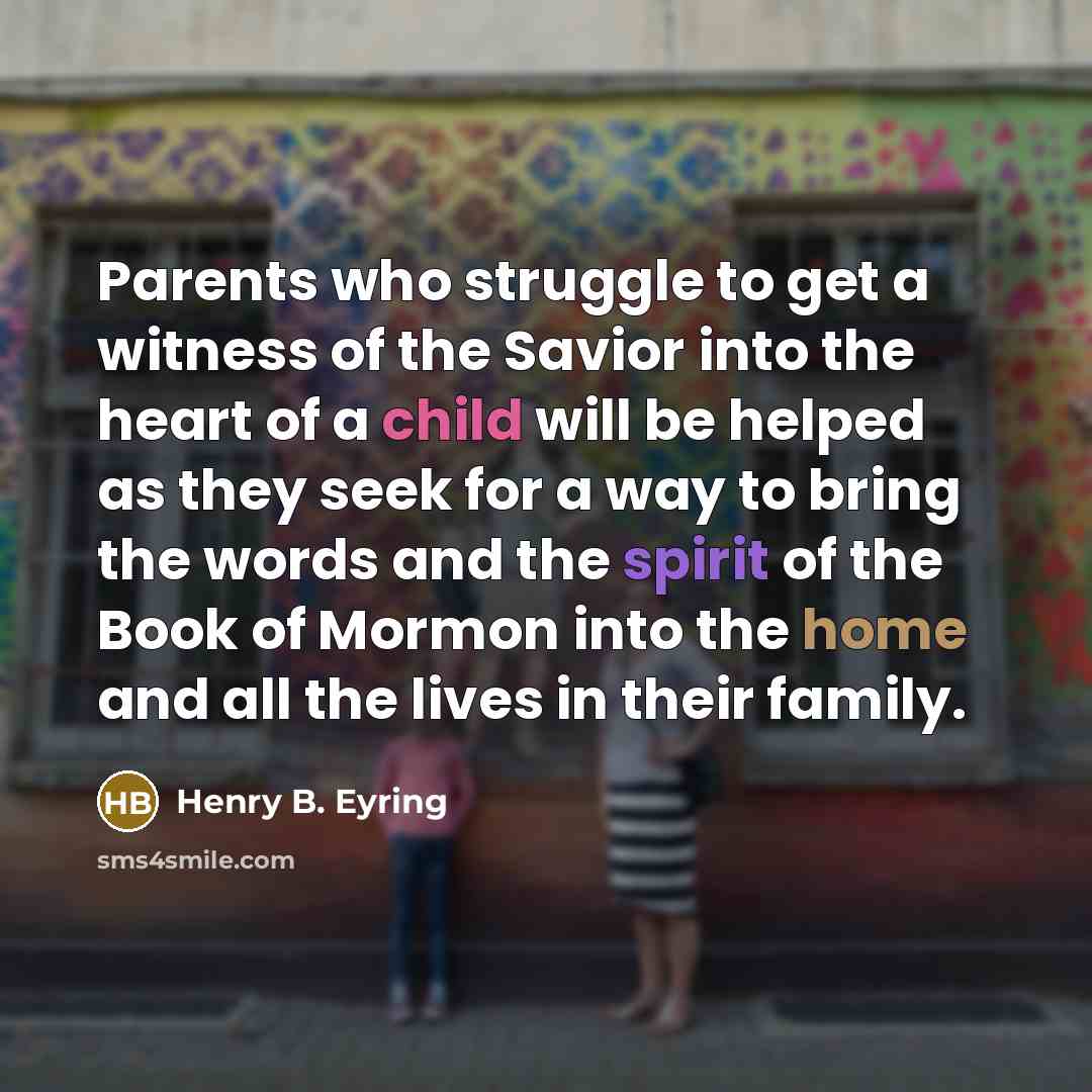 “Parents who struggle to get a witness of the Savior…” quote by Henry B. Eyring