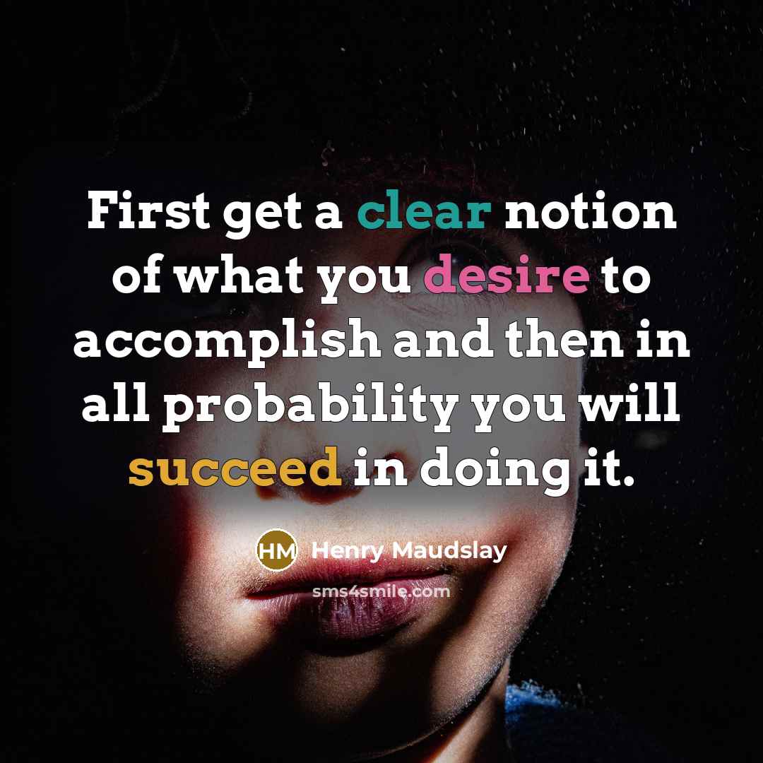 “First get a clear notion of what you desire to…” quote by Henry Maudslay