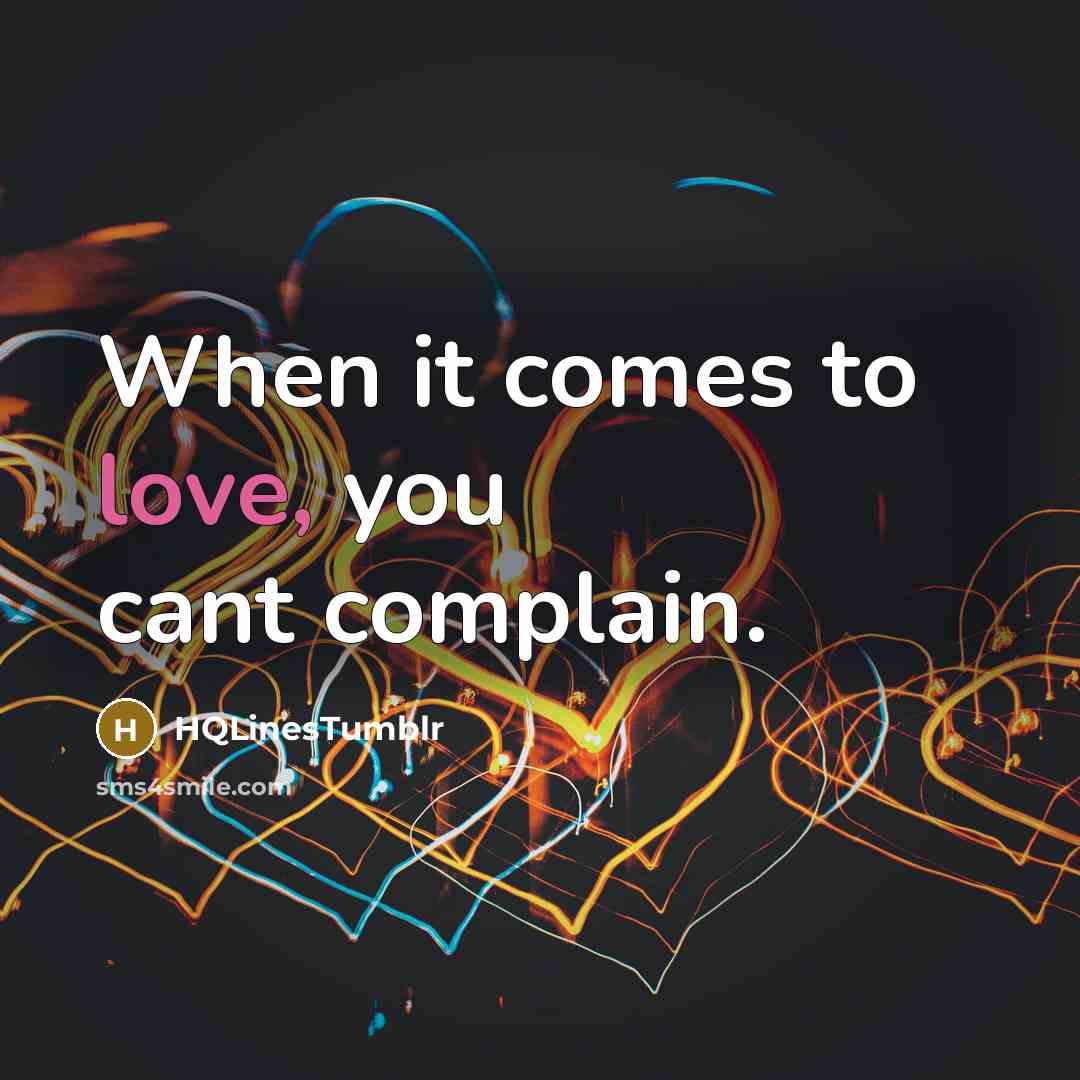 “When it comes to love, you cant complain.…” quote by HQLinesTumblr