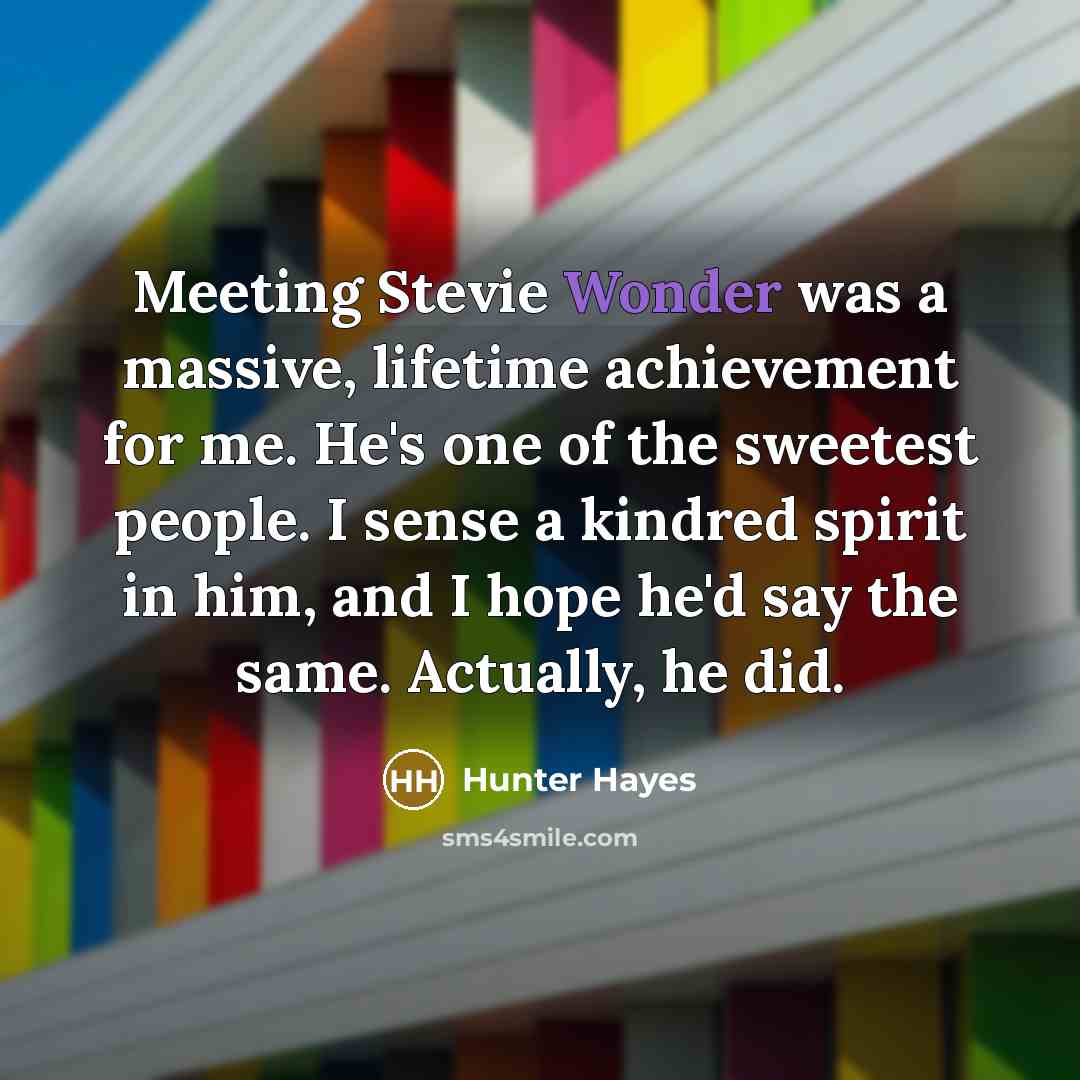“Meeting Stevie Wonder was a massive, lifetime achievement for me.…” quote by Hunter Hayes