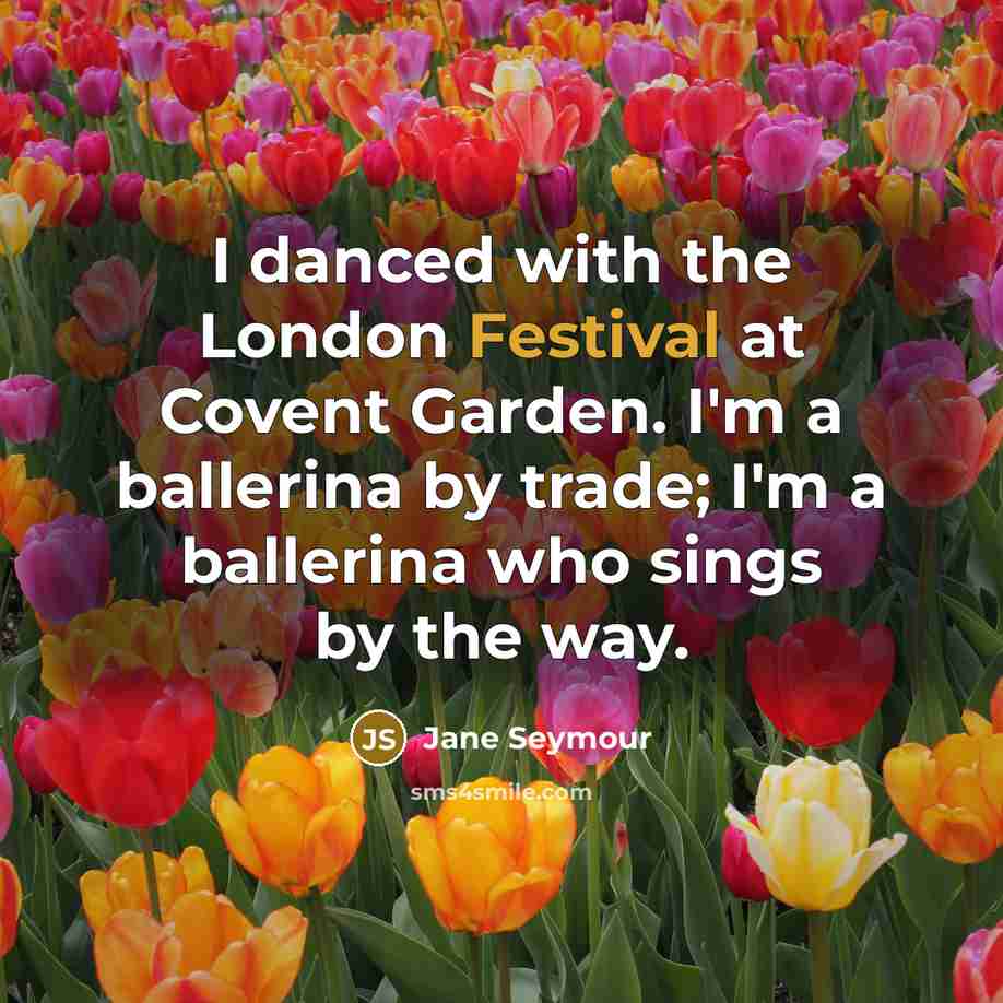 “I danced with the London Festival at Covent Garden. I'm…” quote by Jane Seymour