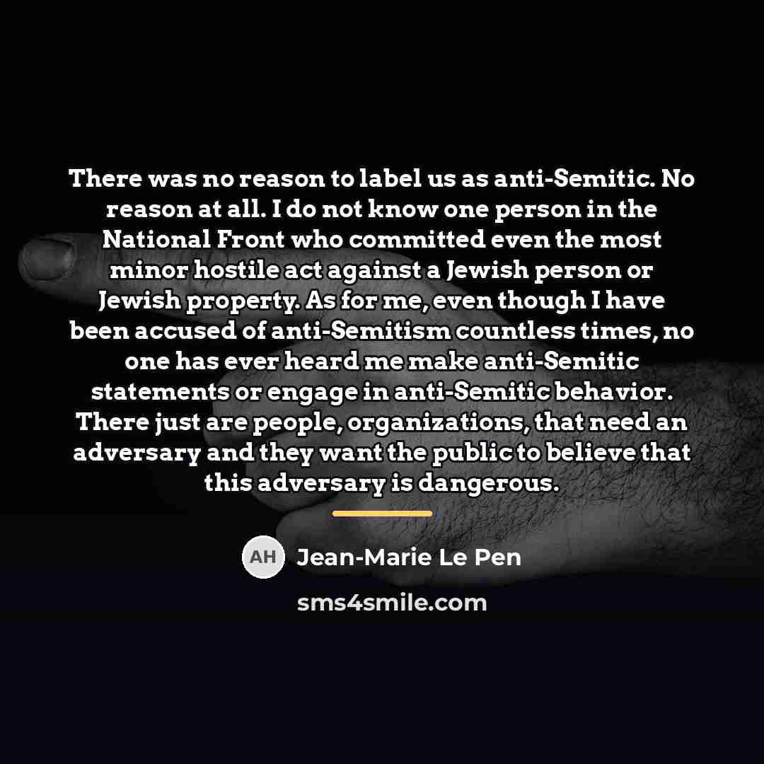 “There was no reason to label us as anti-Semitic. No…” quote by Jean-Marie Le Pen